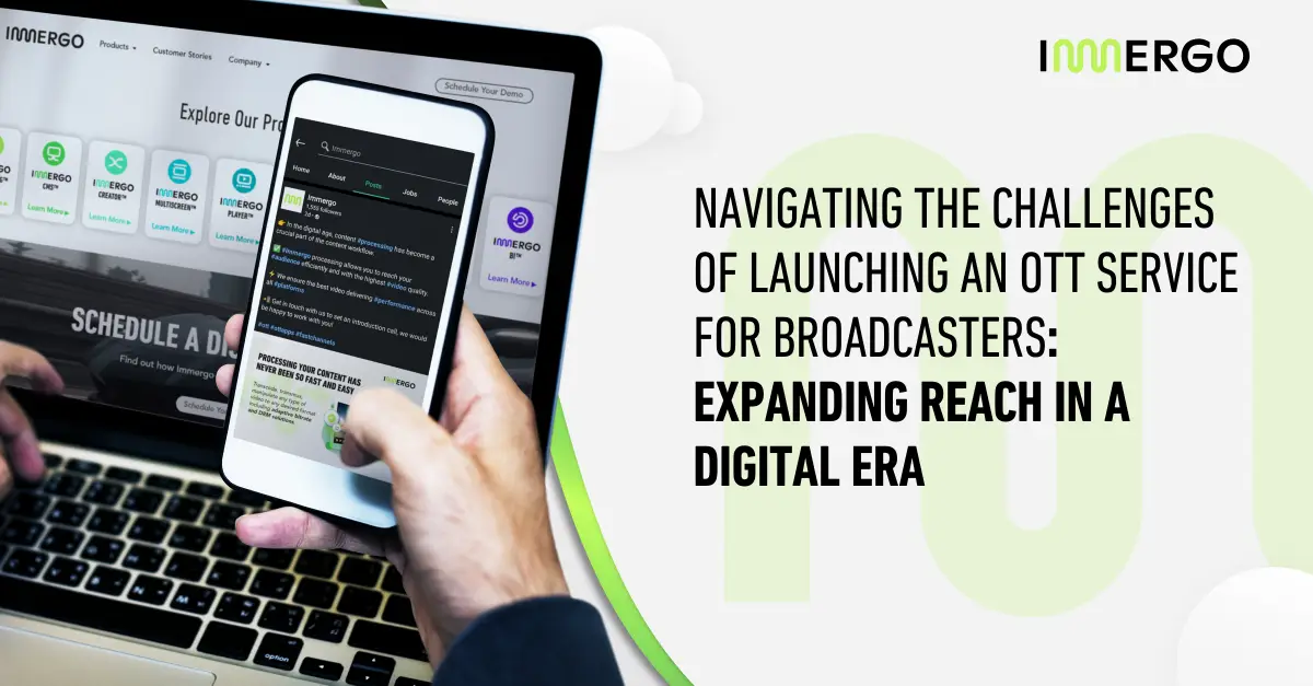 Navigating the Challenges of Launching an OTT Service for Broadcasters: Expanding Reach in a Digital Era